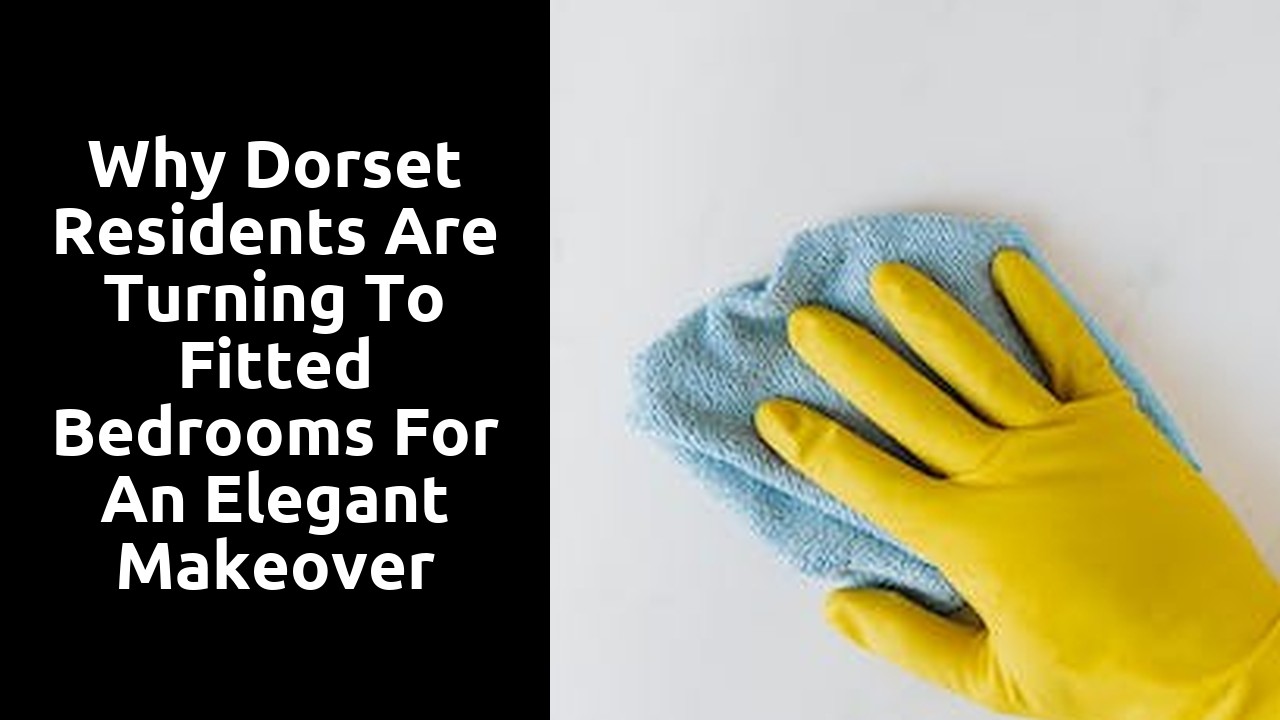 Why Dorset Residents Are Turning to Fitted Bedrooms for an Elegant Makeover